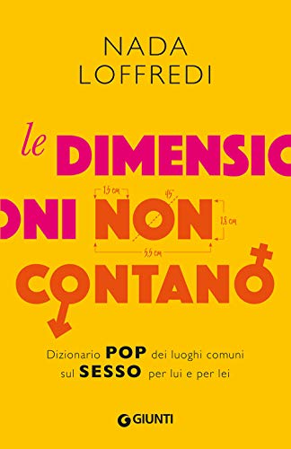 Beispielbild fr Le dimensioni non contano. Dizionario pop dei luoghi comuni sul sesso per lui e per lei zum Verkauf von medimops