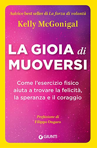 Stock image for La gioia di muoversi: Come l?esercizio fisico aiuta a trovare la felicit, la speranza e il coraggio for sale by libreriauniversitaria.it