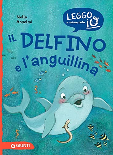 Stock image for Il delfino e l'anguillina (Leggo io in minuscolo) for sale by libreriauniversitaria.it