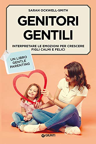 Stock image for Genitori gentili: Interpretare le emozioni per crescere figli calmi e felici (Parenting) (Italian Edition) for sale by Book Deals
