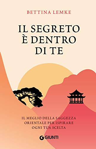 Beispielbild fr Il segreto  dentro di te: Il meglio della saggezza orientale per ispirare ogni tua scelta (Varia Ispirazione) zum Verkauf von WorldofBooks