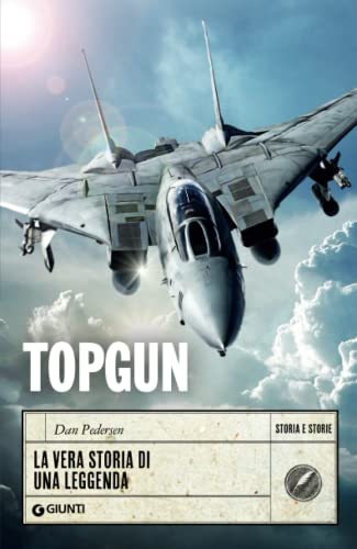 9788809899124: Topgun: La vera storia di una leggenda (Storia e storie)