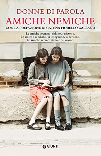 Beispielbild fr Amiche nemiche: Le amiche sognano, ridono, resistono. Le amiche si odiano, si inseguono, si perdono. Le amiche si raccontano e rinascono. zum Verkauf von medimops