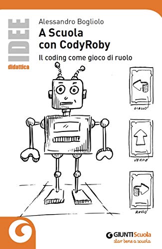 9788809901964: A Scuola Con Codyroby. Il Coding Come Gioco Di Ruolo