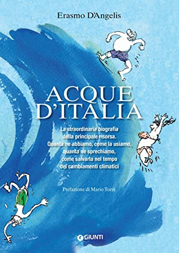 Beispielbild fr Acque d'Italia: La straordinaria biografia della principale risorsa. Quanta ne abbiamo, come la usiamo, quanta ne sprechiamo, come salvarla nel tempo . speciali in libreria) (Italian Edition) zum Verkauf von Book Deals