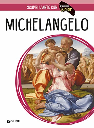 Imagen de archivo de Michelangelo. Ediz. illustrata (ArteDossier Junior) a la venta por libreriauniversitaria.it