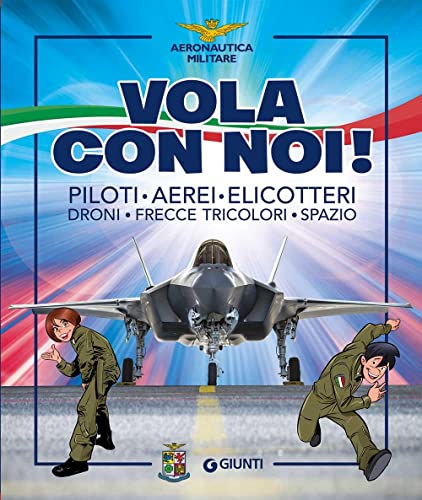 Stock image for Vola con noi! Piloti, aerei, elicotteri, droni, frecce tricolori, spazio. Ediz. illustrata for sale by libreriauniversitaria.it