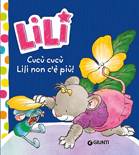 Beispielbild fr Cuc cuc, Lili non c' pi! Lili. Ediz. a colori zum Verkauf von libreriauniversitaria.it