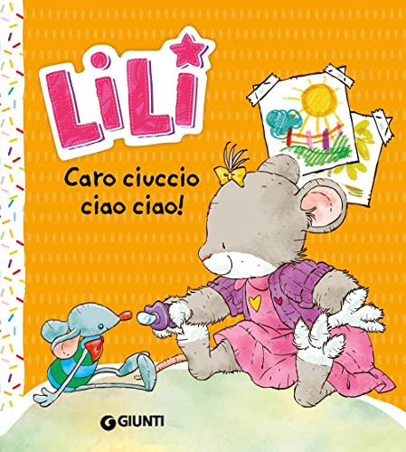Stock image for Caro ciuccio, ciao ciao! Lili. Ediz. a colori for sale by libreriauniversitaria.it
