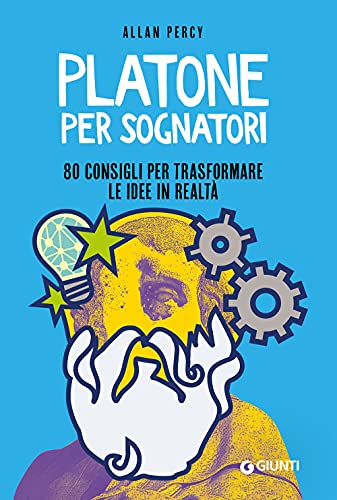 9788809950061: Platone per sognatori: 80 consigli per trasformare le idee in realt (Varia Giunti)