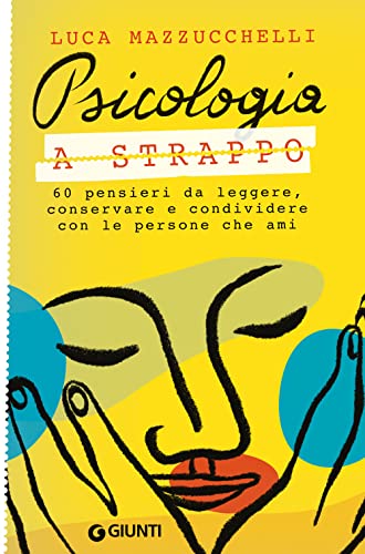 Beispielbild fr Psicologia a strappo: 60 pensieri da leggere, conservare e condividerei con le persone che ami (Saggi Psicologia) zum Verkauf von WorldofBooks