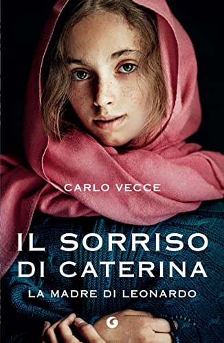 9788809964235: Il sorriso di Caterina. La madre di Leonardo (H)