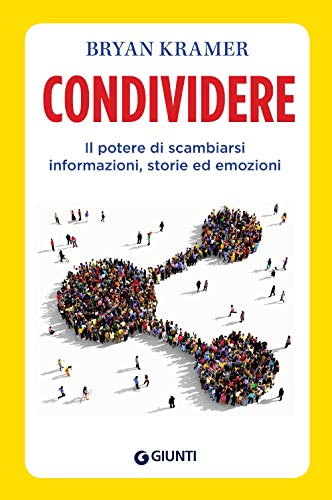 Imagen de archivo de Condividere. Il potere di scambiarsi informazioni, storie ed emozioni a la venta por Revaluation Books