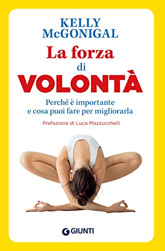 Stock image for La forza di volont: Perch  importante e cosa puoi fare per migliorarla (Saggi Giunti Psicologia) (Italian Edition) for sale by GF Books, Inc.