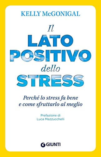 Imagen de archivo de Il lato positivo dello stress a la venta por libreriauniversitaria.it