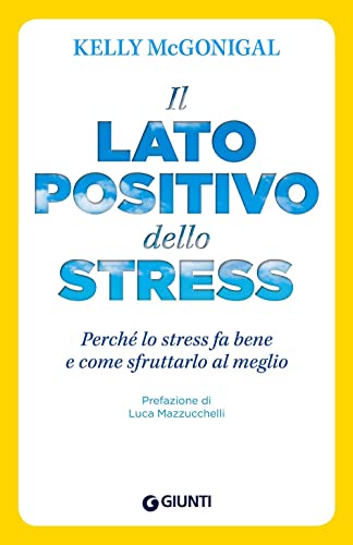 Stock image for Il lato positivo dello stress for sale by libreriauniversitaria.it