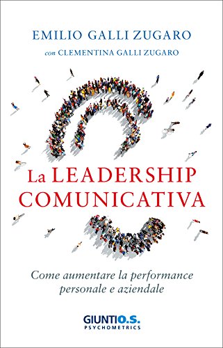 Stock image for La leadership comunicativa. Come aumentare la performance personale e aziendale for sale by libreriauniversitaria.it