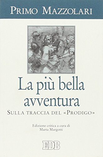 9788810108437: La pi bella avventura. Sulla traccia del prodigo. Ediz. critica