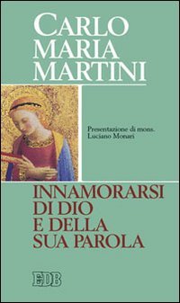 Innamorarsi di Dio e della sua parola (9788810108871) by Carlo Maria Martini