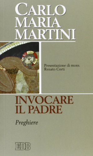 Invocare il Padre. Preghiere (9788810108901) by Carlo M. Martini