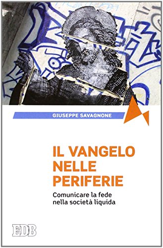 Stock image for Il Vangelo nelle periferie. Comunicare la fede nella societ liquida for sale by libreriauniversitaria.it