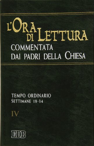 9788810204450: L'ora di lettura commentata dai Padri della Chiesa. Tempo ordinario: settimane 18-34 (Vol. 4) (Liturgia viva)