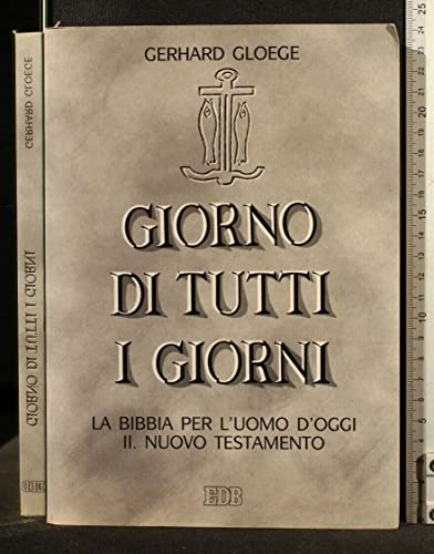 Giorno di tutti i giorni. La Bibbia per l'uomo d'oggi. Nuovo Testamento (9788810205600) by Gerhard Gloege