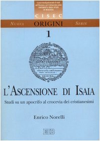 L'Ascensione di Isaia. Studi su un apocrifo al crocevia dei cristianesimi. (Italian Edition) (9788810207017) by Norelli, Enrico