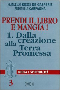 9788810211014: Prendi il libro e mangia!. Dalla creazione alla terra promessa (Vol. 1)