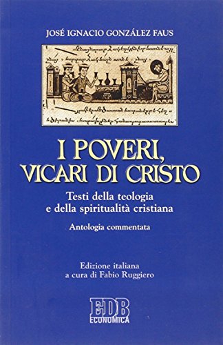 9788810215210: I poveri, vicari di Cristo. Testi della teologia e della spiritualit cristiane. Antologia commentata