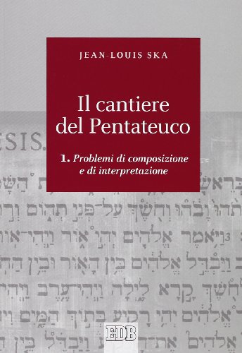 9788810221693: Il cantiere del Pentateuco. Problemi di composizione e di interpretazione (Vol. 1) (Biblica)
