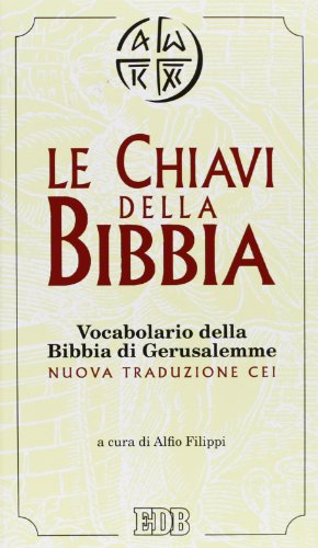 Le chiavi della Bibbia. Vocabolario della Bibbia di Gerusalemme (9788810231142) by Filippi, A.