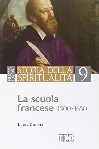 9788810304365: Storia della spiritualit. La scuola francese (1500-1650) (Vol. 9)