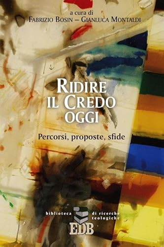 9788810401675: Ridire il Credo oggi. Percorsi, proposte, sfide (Biblioteca di ricerche teologiche)