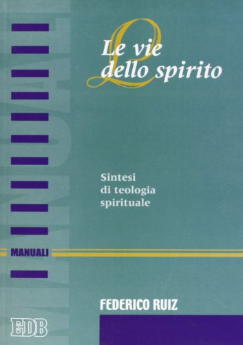 9788810405529: Le vie dello Spirito. Sintesi di teologia spirituale (Manuali)