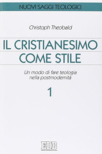 9788810405888: Il cristianesimo come stile. Un modo di fare teologia nella postmodernit (Vol. 1) (Nuovi saggi teologici)
