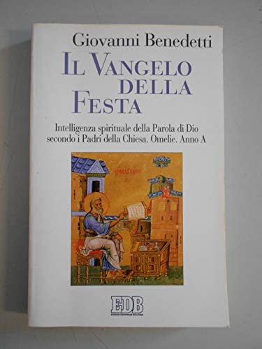 Beispielbild fr Il vangelo della festa. Intelligenza spirituale della parola di Dio secondo i Padri della Chiesa. Omelie. Anno A (Predicare la parola) zum Verkauf von medimops