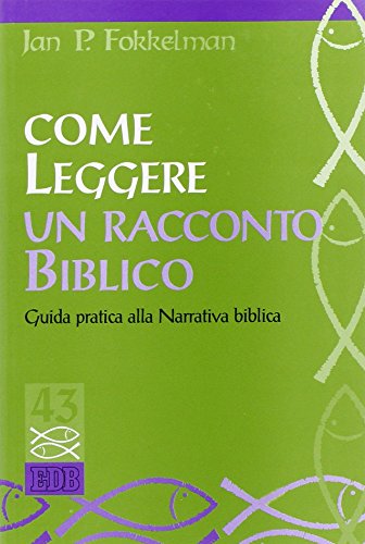 Come leggere un racconto biblico. Guida pratica alla narrativa biblica (9788810407455) by Jan P. Fokkelman