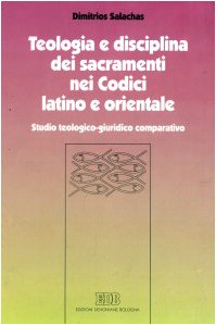 Imagen de archivo de Teologia e disciplina dei sacramenti nei codici latino e orientale. Studio teologico-giuridico comparativo (Diaconia del diritto) a la venta por Antiquarius / Antiquariat Hackelbusch