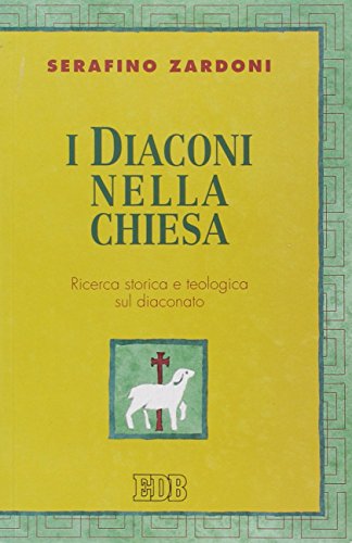 Imagen de archivo de I diaconi nella Chiesa. Ricerca storica e teologia sul diaconato a la venta por Zubal-Books, Since 1961