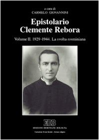 Beispielbild fr Epistolario Clemente Rebora, Volume II: 1929-1944, La svolta rosminiana (Pubblicazioni dell'Istituto di Scienze Religiose in Trento, series maior) zum Verkauf von Aardvark Rare Books