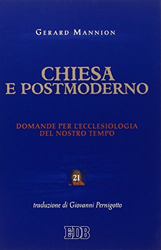 Chiesa e Postmoderno. Domande per l'Ecclesiologia del Nostro Tempo. (9788810415153) by Mannion, Gerard