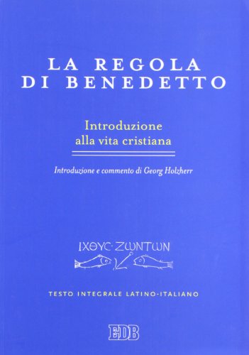 9788810453063: La regola di Benedetto. Introduzione alla vita cristiana. Introduzione e commento. Testo latino a fronte (Primi secoli)