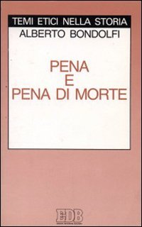 Pena e pena di morte (Temi etici nella storia) (Italian Edition) (9788810502020) by Bondolfi, Alberto
