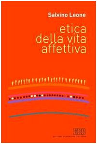 Etica della vita affettiva (9788810505472) by Salvino Leone