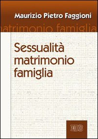 9788810505502: Sessualit matrimonio famiglia (Trattati di etica teologica)