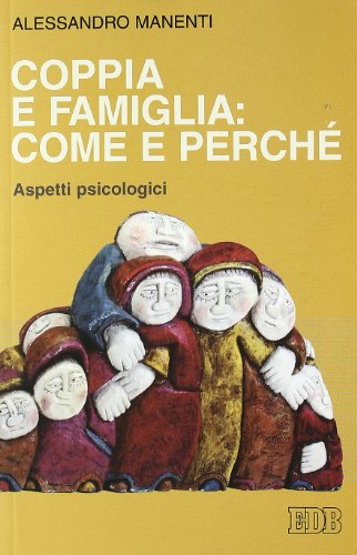 Beispielbild fr Coppia e famiglia: Come e perche? : aspetti psicologici (Collana Psicologia e formazione) (Italian Edition) zum Verkauf von Brook Bookstore