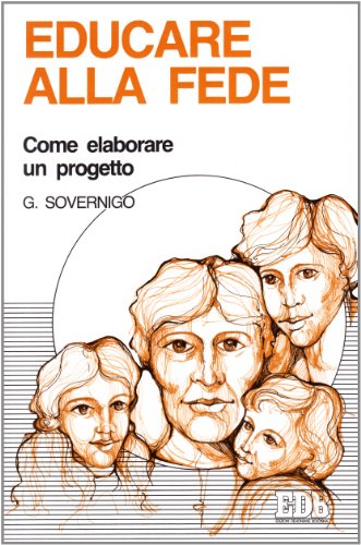 Stock image for Educare alla fede. Come elaborare un progetto for sale by libreriauniversitaria.it