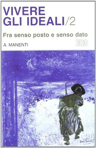 Beispielbild fr Vivere gli ideali vol. 2 - Fra senso posto e senso dato zum Verkauf von Brook Bookstore