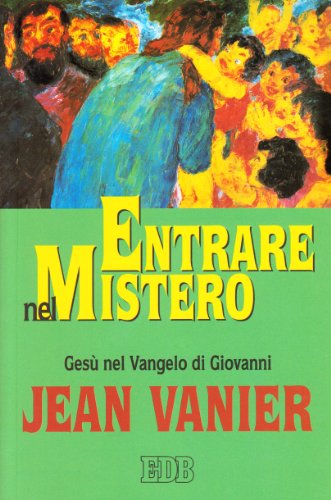 Entrare nel mistero. GesÃ¹ nel Vangelo di Giovanni (9788810510254) by Unknown Author